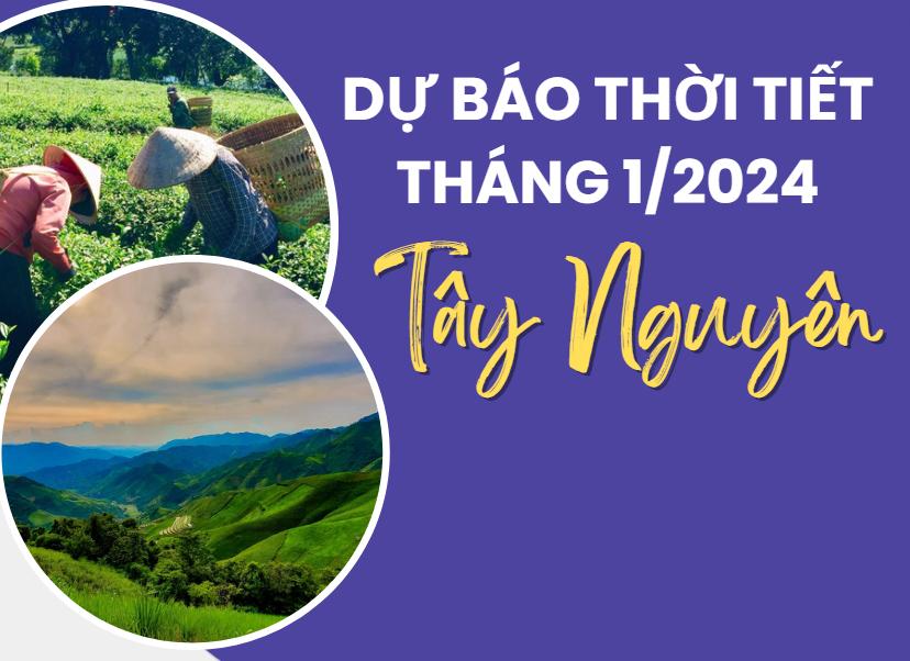 thoi-tiet-thang-1-2024-tay-nguyen-3_1704250785.jpeg